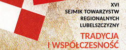 XVI Sejmik Towarzystw Regionalnych Lubelszczyzny