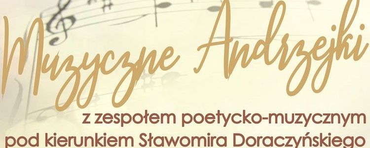 Muzyczne Andrzejki z zespołem poetycko-muzycznym pod kierunkiem Sławomira Doraczyńskiego.