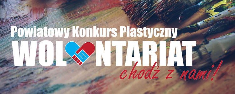 Powiatowy konkurs plastyczny dla młodzieży - "Wolontariat - chodź z nami"