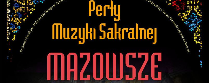 część plakatu zatytułowanego Perły Muzyki Sakralnej Mazowsze na czarnym tle  Perły Muzyki Sakralnej żółtymi literami na dole Napis czerwony Mazowsze