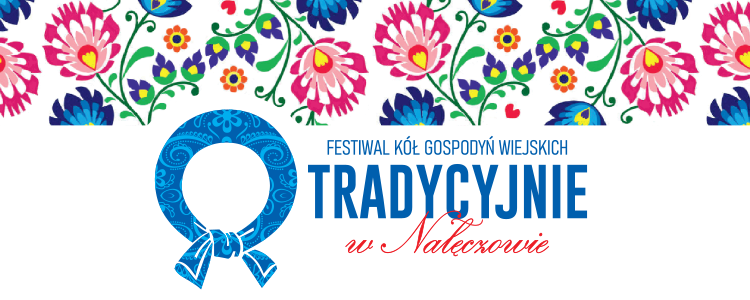 Tradycyjnie w Nałęczowie – Festiwal Kół Gospodyń Wiejskich powiatu lubelskiego i puławskiego