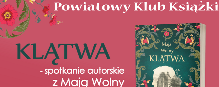 Część plakatu Powiatowy Klub Książki - spotkanie autorskie z Mają Wolny