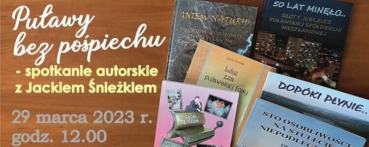 Puławy bez pośpiechu – spotkanie autorskie z Jackiem Śnieżkiem