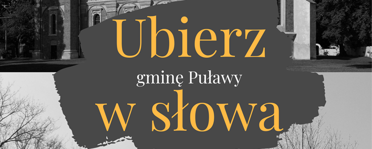 Gminna Biblioteka Publiczna w Górze Puławskiej zaprasza do udziału w wydarzeniach w ramach projektu "Ubierz w słowa gminę Puławy"