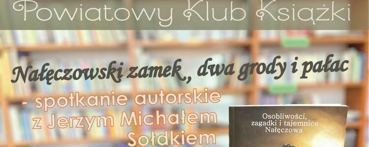 „Nałęczowski zamek, dwa grody i pałac” – spotkanie z Jerzym Michałem Sołdkiem
