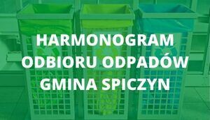 Napis na zielonym tle HARMONOGRAM ODBIORU ODPADÓW GMINA SPICZYN