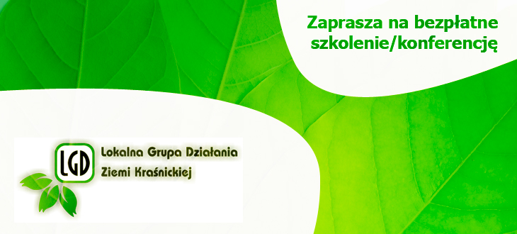 Stowarzyszenie Lokalna Grupa Działania Ziemi Kraśnickiej  serdecznie zaprasza na bezpłatne szkolenie/konferencję: