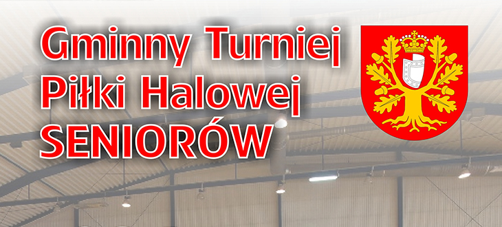 Gminny Turniej Piłki Halowej SENIORÓW