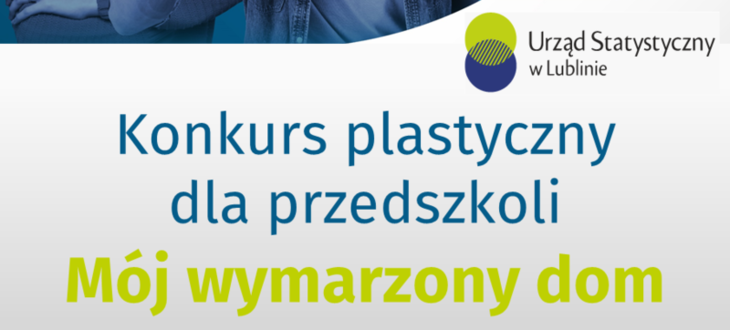 Baner z logo Urząd statystyczny w Lublinie oraz napisem Konkurs plastyczny dla przedszkoli Mój wymarzony dom