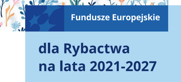 Grafika promocyjna z napisem "Fundusze Europejskie dla Rybactwa na lata 2021-2027" na błękitnym tle z dekoracją roślinną w lewym górnym rogu.