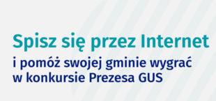 Grafika z napisami: Spisz się przez Internet i pomóż swojej gminie wygrać w konkursie Prezesa GUS