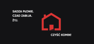 Baner z napisami SADZA PŁONIE, CZAD ZABIJA, ŻYJ !!! CZYŚĆ KOMIN