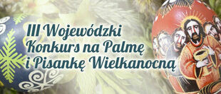Grafika z napisami III Wojewódzki Konkurs na Palmę i Pisankę Wielkanocną