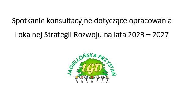 Spotkanie konsultacyjne dotyczące opracowania
Lokalnej Strategii Rozwoju na lata 2023 – 2027