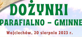 Dożynki Parafialno-Gminne, Wojciechów 20.08.2023 r.