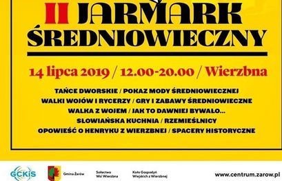 Plakat : II JARMARK ŚREDNIOWIECZNY 14 lipca 2019/12.00-20.00/Wierzbna TAŃCE DWORSKIE / POKAZ MODY ŚREDNIOWIECZNEJ WALKI RYCERZY / GRY I ZABAWY ŚREDNIOWIECZNE WALKA Z WOJEM / JAK TO DAWNIEJ BYWAŁO... SŁOWIAŃSKA KUCHNIA / RZEMIEŚLNICY OPOWIEŚĆ O HENRYKU Z WIERZBNEJ / SPACERY HISTORYCZNE
