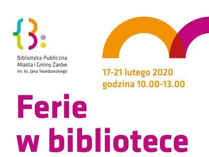 Plakat Biblioteka Publiczna Miasta i Gminy Żarów 17-21 lutego 2020 godzina 10.00-13.00 im. ks. Jana Twardowskiego Ferie w bibliotece W