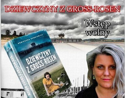 Spotkanie autorskie z Agnieszką Dobkiewicz autorką książki „Dziewczyny z Gross-Rosen"