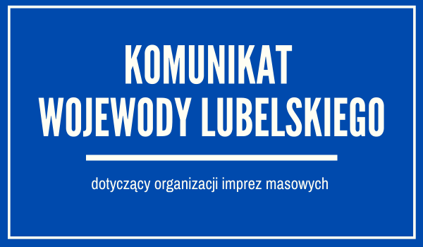 Grafika - Komunikat Wojewody lubelskiego dotyczący imprez masowych