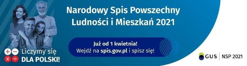 Baner z napisem: Narodowy Spis Powszechny Ludności i Mieszkań 2021 Już od 1 kwietnia! Wejdź na spis.gov.pl i spisz się! Liczymy się X + DLA POLSKI! GUS NSP 2021