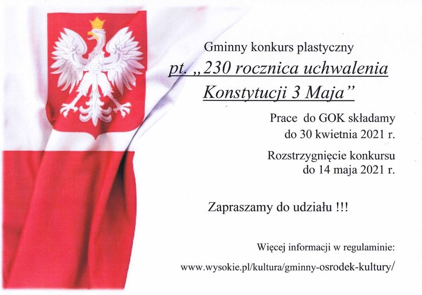 Plakat z napisami: Gminny konkurs plastyczny pt. 230 rocznica uchwalenia Konstytucji 3 Maja" Prace do GOK składamy do 30 kwietnia 2021 r. Rozstrzygnięcie konkursu do 14 maja 2021 r. Zapraszamy do udziału!!! Więcej informacji w regulaminie: www.wysokie.pl/kultura/gminny-osrodek-kultury/