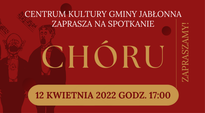plakat, Centrum Kultury gminy Jabłonna zaprasza na spotkanie chór, 12 kwietnia godzina 17.00