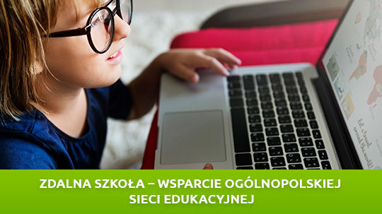 Zdalna Szkoła – wsparcie Ogólnopolskiej Sieci Edukacyjnej