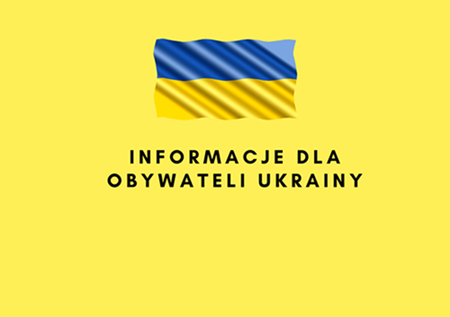 INFORMACJE DLA OBYWATELI UKRAINY / ІНФОРМАЦІЯ ДЛЯ ГРОМАДЯН УКРАЇНИ INFORMACJE DLA OBYWATELI UKRAINY / ІНФОРМАЦІЯ ДЛЯ ГРОМАДЯН УКРАЇНИ