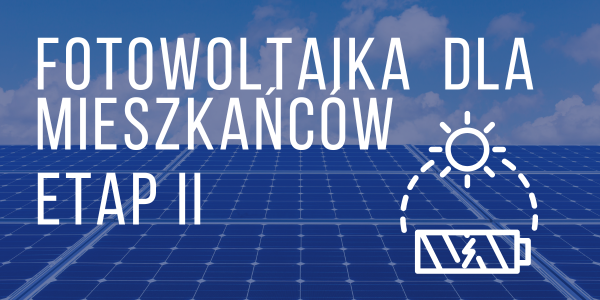 Zdjęcie paneli słonecznych z tekstem "Fotowoltaika dla mieszkańców ETAP II" na grafice z symbolem słońca i baterii.