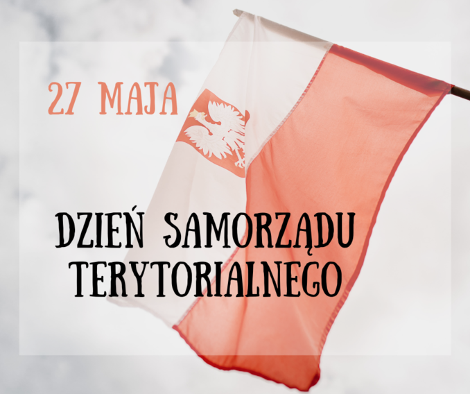 Flaga Polski i napis 27 maja dzień samorządu terytorialnego