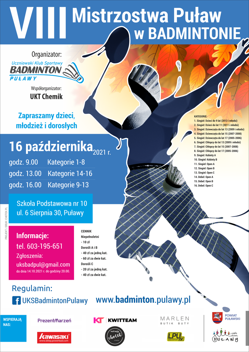 Uczniowski Klub Sportowy Badminton Puławy zaprasza na VIII Mistrzostwa Puław w Badmintonie. Zawody odbędą się 16 października 2021 r. od godz. 9.00 w Szkole Podstawowej nr 10 w Puławach ul. 6 Sierpnia 30. Informacje i zapisy: 603 195 651. Zgłoszenia do 14 października br.: uksbadpul@gmail.com.