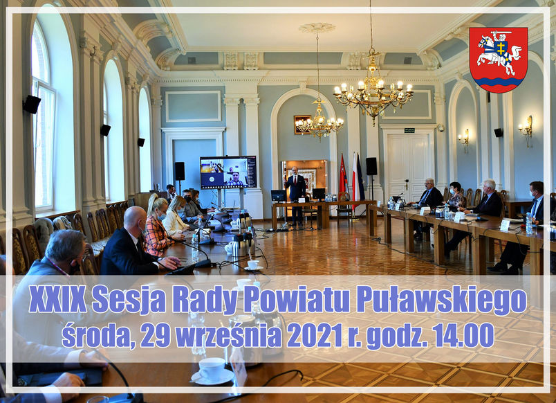 XXIX Sesja Rady Powiatu Puławskiego środa, 29 września 2021 r. godz. 14.00. Radni w Sali Pompejańskiej Starostwa Powiatowego w Puławach, herb powiatu.
