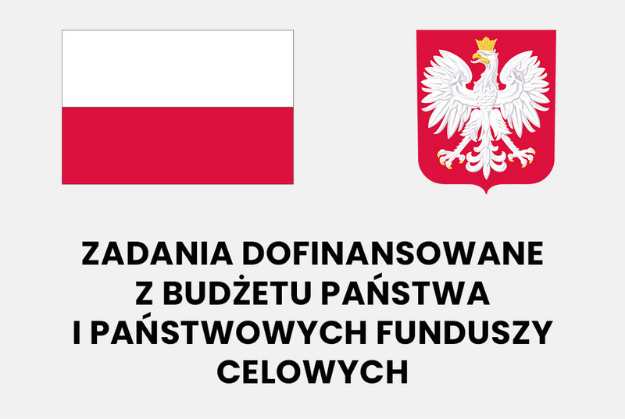 Zdjęcie przedstawia polską flagę w górnym lewym rogu, herb Polski po prawej stronie oraz napis na dole ZADANIA DOFINANSOWANE Z BUDŻETU PAŃSTWA I PAŃSTWOWYCH FUNDUSZY CELOWYCH na białym tle.