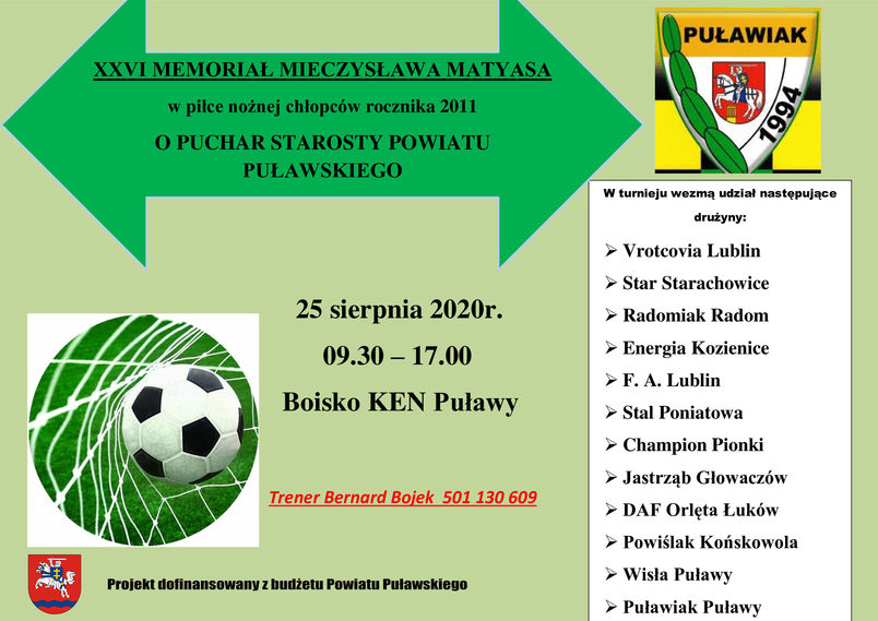 XXVI Memoriał Mieczysława Matyasa o Puchar Starosty Puławskiego 25 sierpnia 2020 r. godziny 9.30 - 17.00 boisko KEN w Puławach
