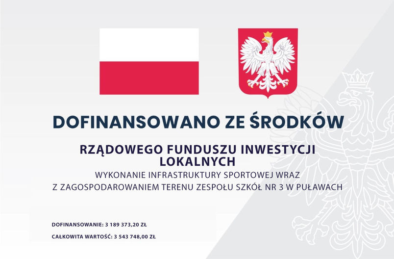 Dofinansowano ze środków Rządowego Funduszu Inwestycji Lokalnych Wykonanie infrastruktury sportowej wraz z z zagospodarowaniem terenu Zespołu Szkół nr 3 w Puławach  dofinansowanie 3 189 373,20 zł, całkowita wartość 3 543 748,00 zł.