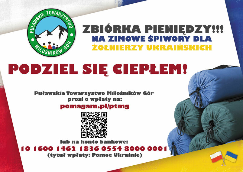 Puławskie Towarzystwo Miłośników Gór prowadzi zbiórkę pieniędzy na zimowe śpiwory dla żołnierzy ukraińskich. Wpłat można dokonywać na konto bankowe nr 10 1600  1462 1836 0554 8000 0001.