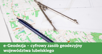  e-Geodezja – cyfrowy zasób geodezyjny województwa lubelskiego