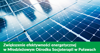 Zwiększenie efektywności energetycznej w Młodzieżowym Ośrodku Socjoterapii w Puławach
