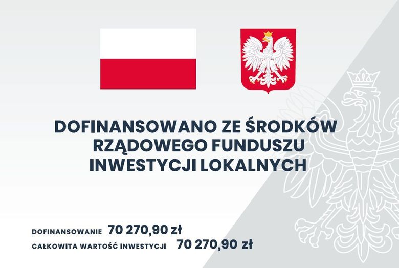 Tablica z informacjami: DOFINANSOWANO ZE ŚRODKÓW RZĄDOWEGO FUNDUSZU INWESTYCJI LOKALNYCH DOFINANSOWANIE 70 270,90 zł CAŁKOWITA WARTOŚĆ INWESTYCJI 70 270,90 zł
