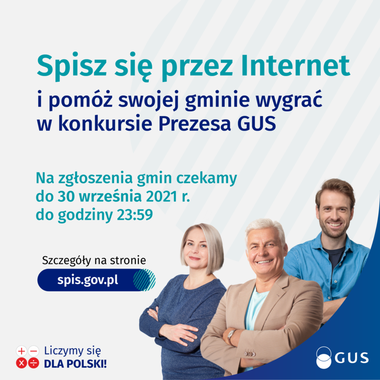 Grafika z napisami: Spisz się przez Internet i pomóż swojej gminie wygrać w konkursie Prezesa GUS Na zgłoszenia gmin czekamy do 30 września 2021 r. do godziny 23:59 Szczegóły na stronie spis.gov.pl +- Liczymy się Xe DLA POLSKI! GUS
