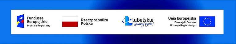 Logotypy dofinansowania  Fundusze Europejskie Rzeczpospolita Polska Lubelskie Smakuj Życie Unia Europejska Europejski Fundusz Rozwoju Regionalnego Program Regionalny