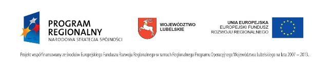 Logotypy dofinansowania PROGRAM REGIONALNY UNIA EUROPEJSKA WOJEWÓDZTWO EUROPEJSKI FUNDUSZ LUBELSKIE ROZWOJU REGIONALNEGO NARODOWA STRATEGIA Spójności Projekt współfinansowany ze środków Europejskiego  Funduszu Rozwoju Regionalnego w ramach Regionalnego Programu Operacyjnego Województwa lubelskiego na lata 2007 – 2013.